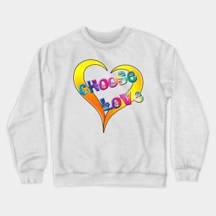 choose love Crewneck Sweatshirt